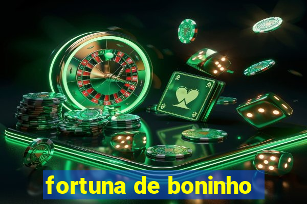 fortuna de boninho